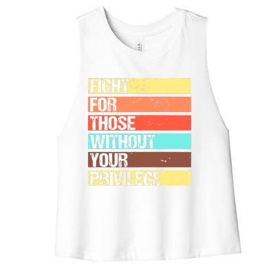 Fight For Those Without Your Privilege Civil Rights Women's Racerback Cropped Tank