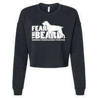 Funny Fear The Beard Gift Funny German Wirehaired Pointer Gift Cropped Pullover Crew