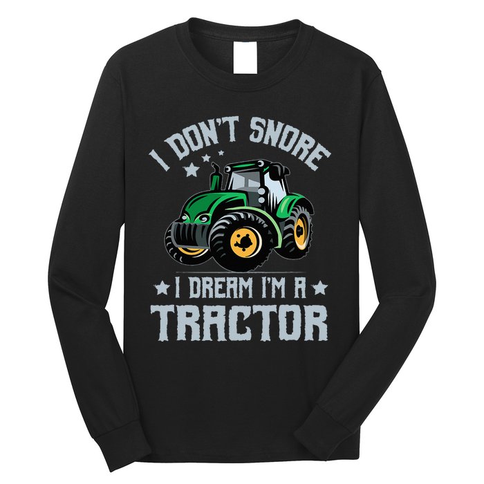 Farming Farmer Tee I Don't Snore I Dream I'm A Tractor Long Sleeve Shirt