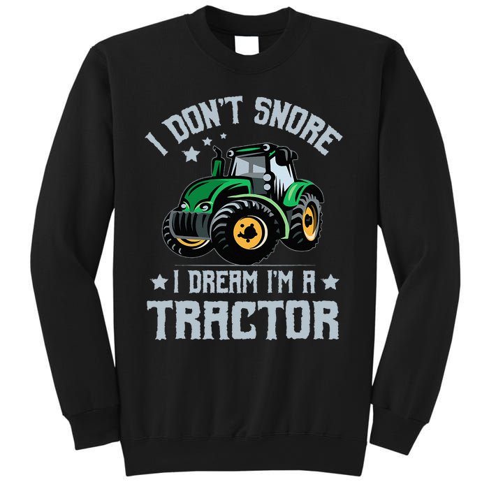 Farming Farmer Tee I Don't Snore I Dream I'm A Tractor Sweatshirt