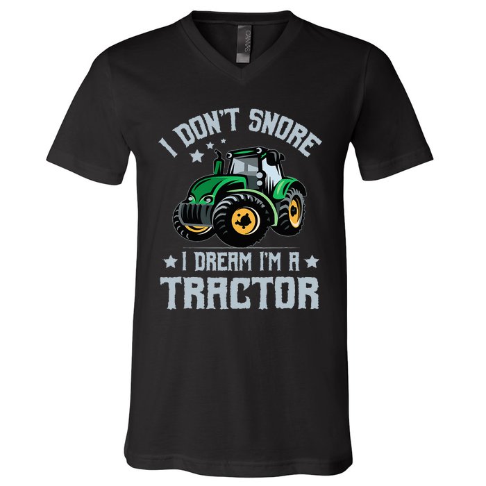 Farming Farmer Tee I Don't Snore I Dream I'm A Tractor V-Neck T-Shirt