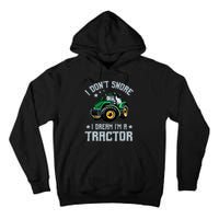 Farming Farmer Tee I Don't Snore I Dream I'm A Tractor Tall Hoodie