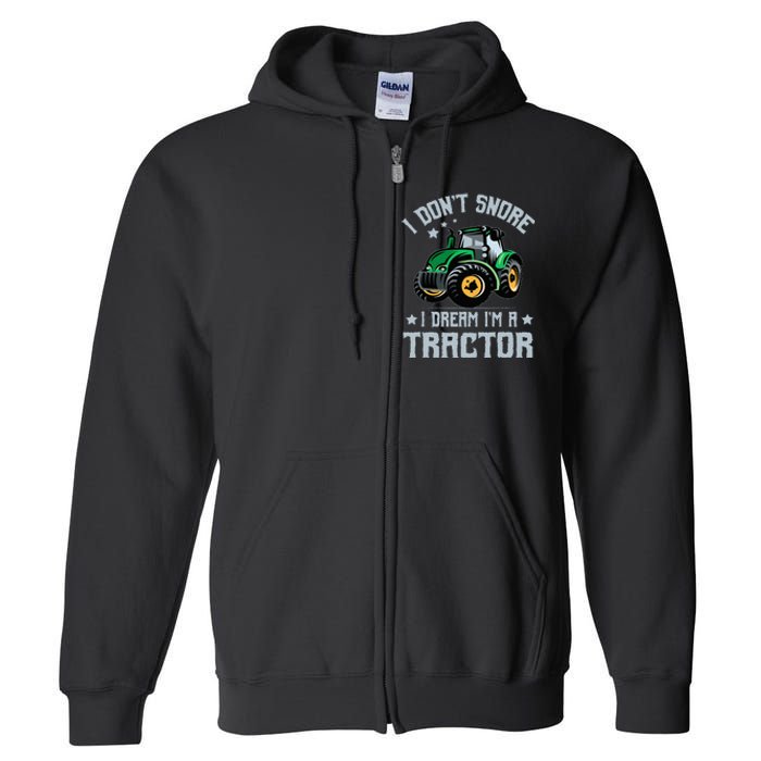 Farming Farmer Tee I Don't Snore I Dream I'm A Tractor Full Zip Hoodie