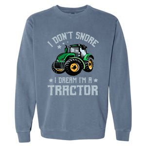 Farming Farmer Tee I Don't Snore I Dream I'm A Tractor Garment-Dyed Sweatshirt