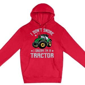 Farming Farmer Tee I Don't Snore I Dream I'm A Tractor Premium Pullover Hoodie