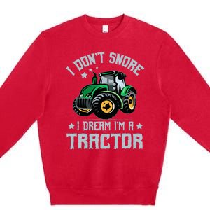 Farming Farmer Tee I Don't Snore I Dream I'm A Tractor Premium Crewneck Sweatshirt