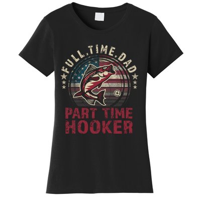 Fishing-Shirt Full Time Dad Part Time Hooker Funny Bass Dad Women's T-Shirt