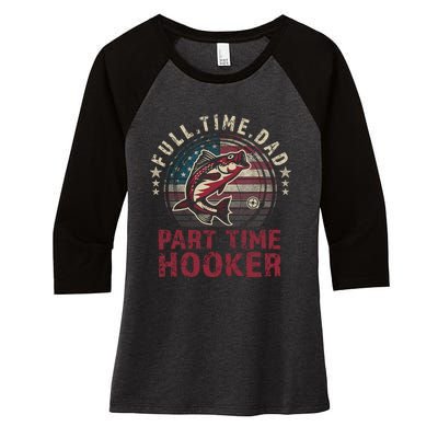 Fishing-Shirt Full Time Dad Part Time Hooker Funny Bass Dad Women's Tri-Blend 3/4-Sleeve Raglan Shirt