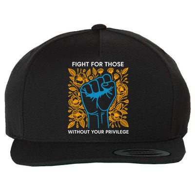 Fight For Those Without Your Privilege Wool Snapback Cap