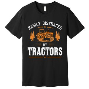 Funny Farming Tractor Lover Easily Distraced By Tractors Premium T-Shirt