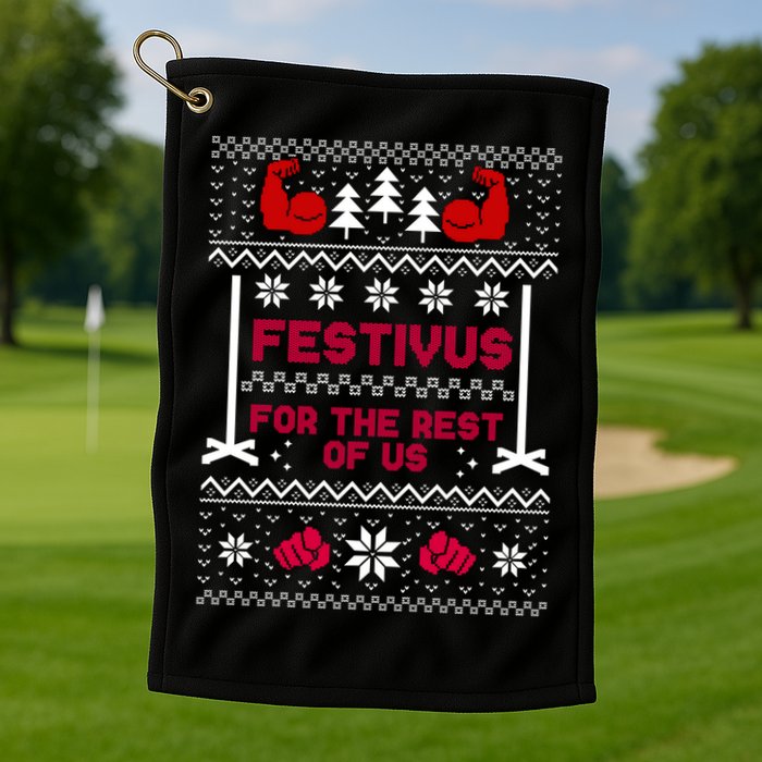 Festivus For The Rest Of Us Christmas Sweater Classic Golf Towel
