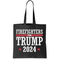 Firefighters For Trump 2024 President Republican Firefighter Tote Bag