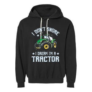 Farming Farmer Tee I Dont Snore I Dream Im A Tractor Garment-Dyed Fleece Hoodie