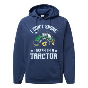 Farming Farmer Tee I Dont Snore I Dream Im A Tractor Performance Fleece Hoodie