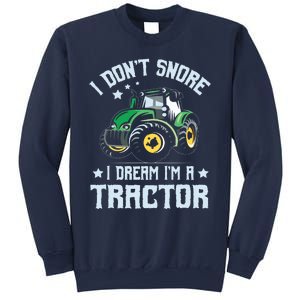 Farming Farmer Tee I Dont Snore I Dream Im A Tractor Sweatshirt