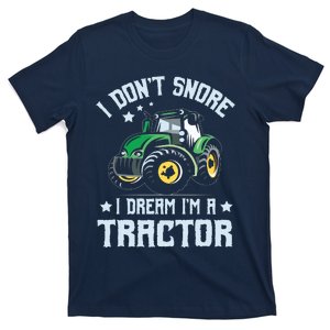 Farming Farmer Tee I Dont Snore I Dream Im A Tractor T-Shirt