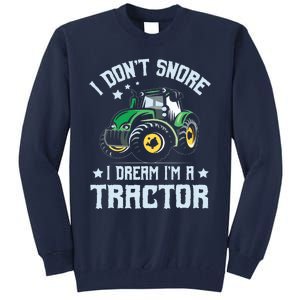 Farming Farmer Tee I Dont Snore I Dream Im A Tractor Tall Sweatshirt