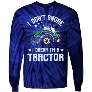 Farming Farmer Tee I Dont Snore I Dream Im A Tractor Tie-Dye Long Sleeve Shirt