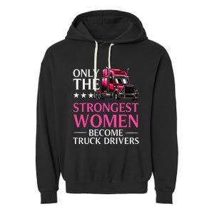 Funny Female Truck Driver Design For  Trucking Garment-Dyed Fleece Hoodie