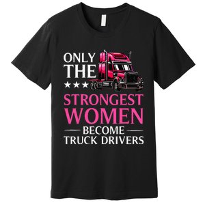 Funny Female Truck Driver Design For  Trucking Premium T-Shirt