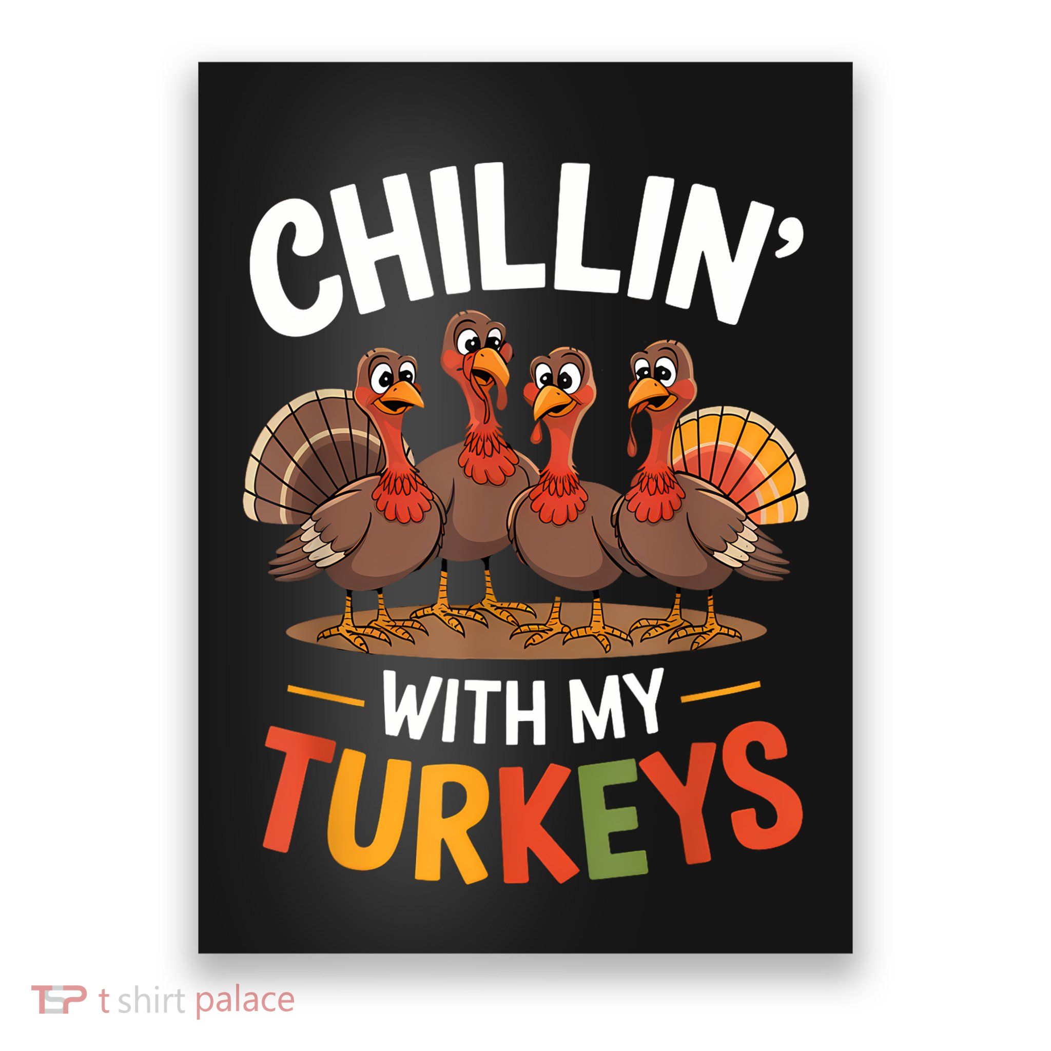 Funny Family Thanksgiving Chillin With My Turkeys Poster