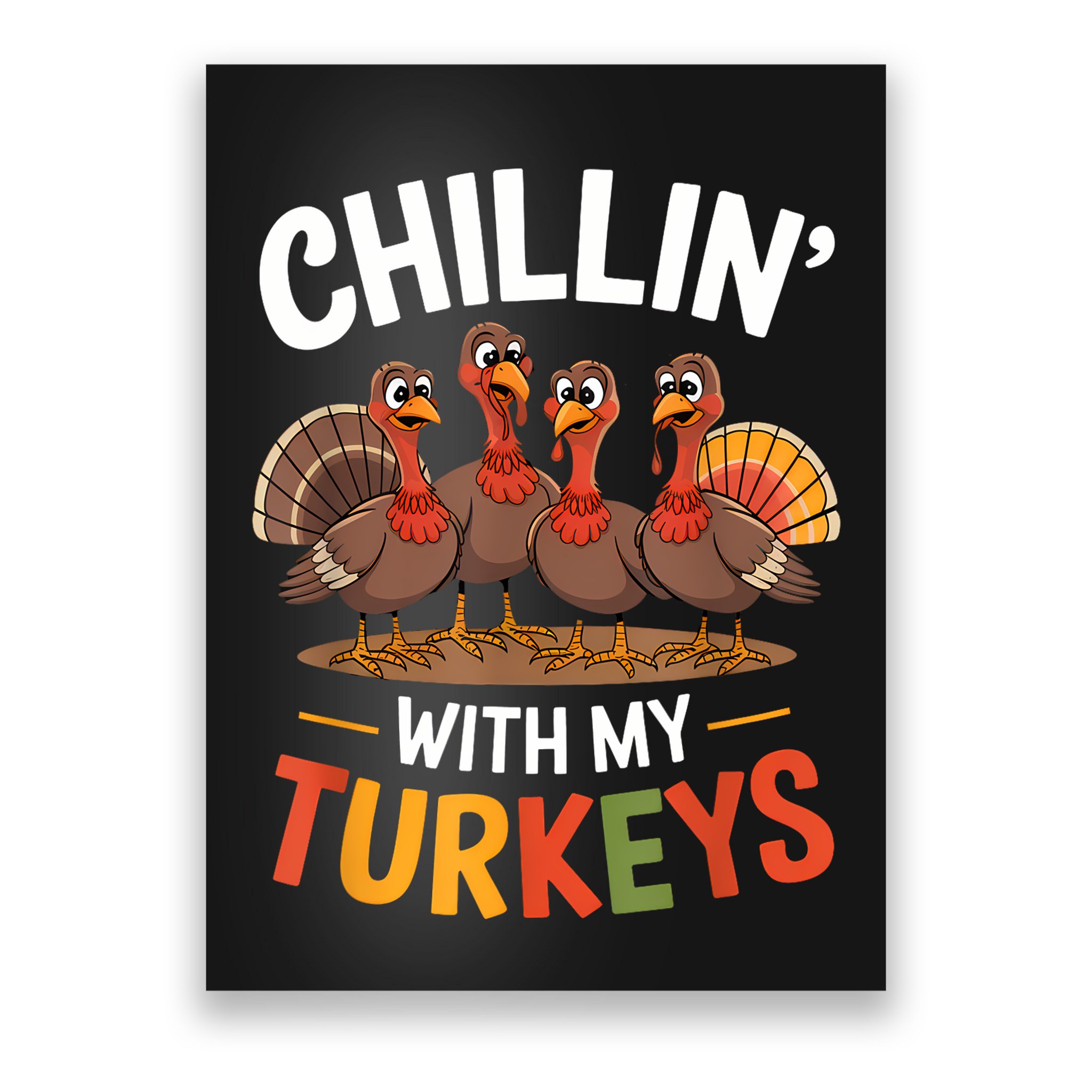 Funny Family Thanksgiving Chillin With My Turkeys Poster