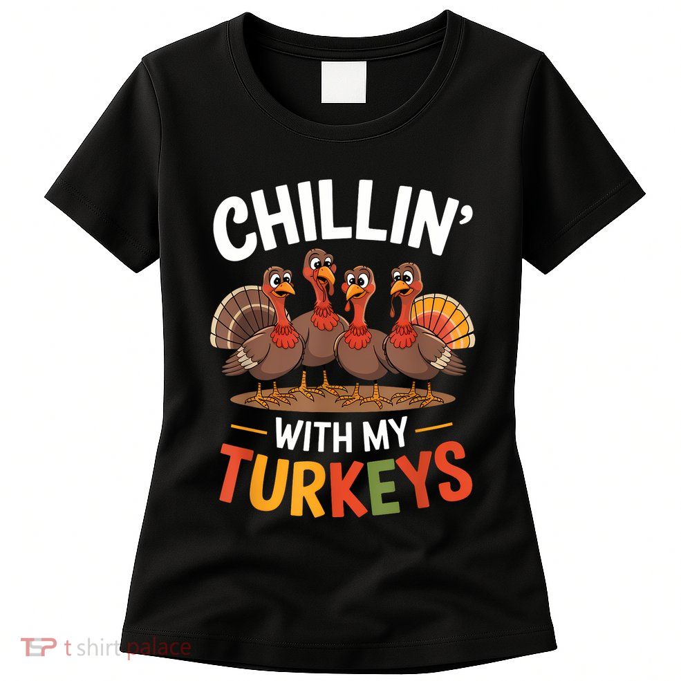 Funny Family Thanksgiving Chillin With My Turkeys Womens T-Shirt