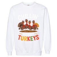 Funny Family Thanksgiving Chillin With My Turkeys Garment-Dyed Sweatshirt