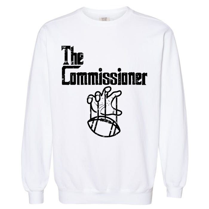 Fantasy Football The Commissioner Funny Garment-Dyed Sweatshirt