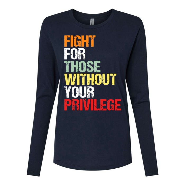 Fight For Those Without Your Privilege Civil Rights Womens Cotton Relaxed Long Sleeve T-Shirt