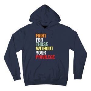 Fight For Those Without Your Privilege Civil Rights Tall Hoodie