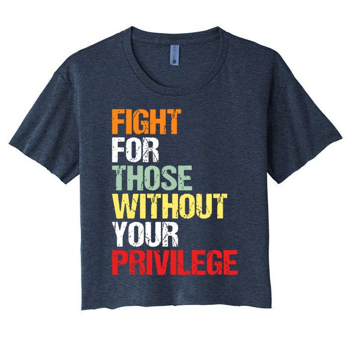 Fight For Those Without Your Privilege Civil Rights Women's Crop Top Tee