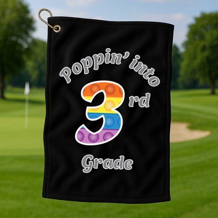 Funny Fidget Toy Poppin Into 3rd Grade Poppin Gift Golf Towel