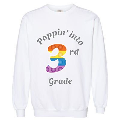 Funny Fidget Toy Poppin Into 3rd Grade Poppin Gift Garment-Dyed Sweatshirt