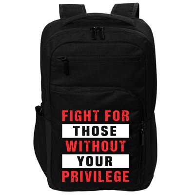 Fight For Those Without Your Privilege Civil Rights Support Impact Tech Backpack
