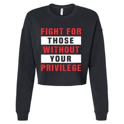 Fight For Those Without Your Privilege Civil Rights Support Cropped Pullover Crew