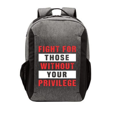Fight For Those Without Your Privilege Civil Rights Support Vector Backpack