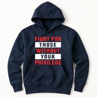 Fight For Those Without Your Privilege Civil Rights Support Hoodie