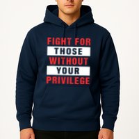 Fight For Those Without Your Privilege Civil Rights Support Hoodie