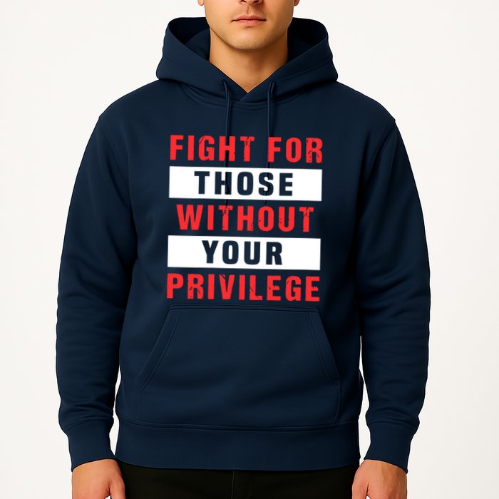 Fight For Those Without Your Privilege Civil Rights Support Hoodie
