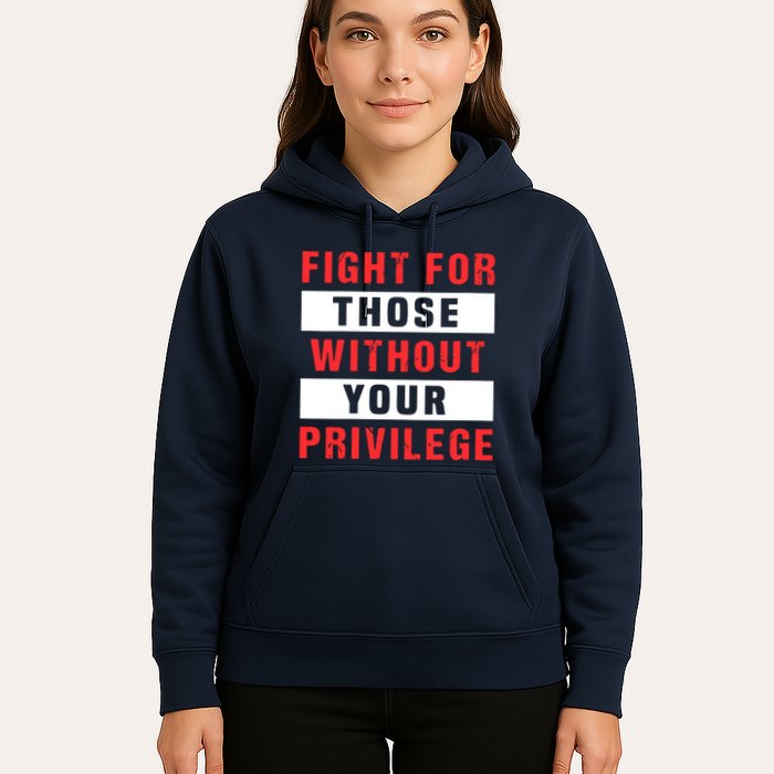 Fight For Those Without Your Privilege Civil Rights Support Hoodie