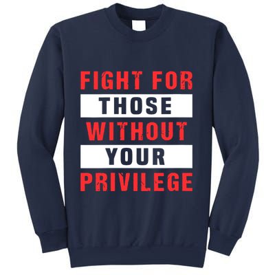 Fight For Those Without Your Privilege Civil Rights Support Sweatshirt