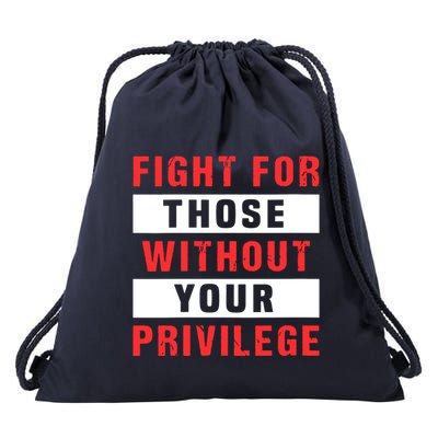 Fight For Those Without Your Privilege Civil Rights Support Drawstring Bag