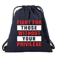 Fight For Those Without Your Privilege Civil Rights Support Drawstring Bag