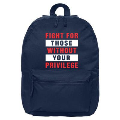 Fight For Those Without Your Privilege Civil Rights Support 16 in Basic Backpack