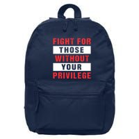 Fight For Those Without Your Privilege Civil Rights Support 16 in Basic Backpack