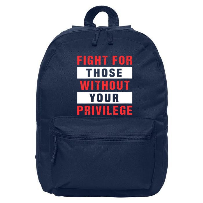 Fight For Those Without Your Privilege Civil Rights Support 16 in Basic Backpack