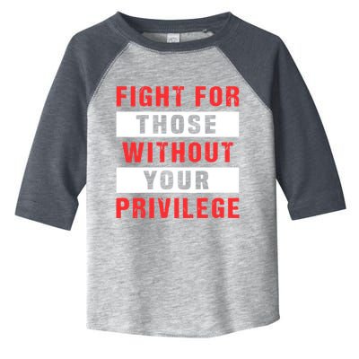 Fight For Those Without Your Privilege Civil Rights Support Toddler Fine Jersey T-Shirt
