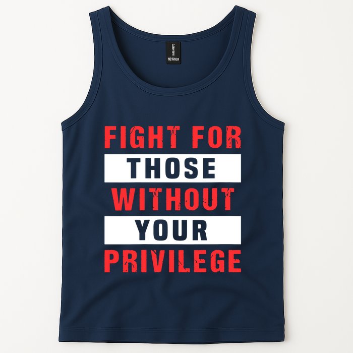 Fight For Those Without Your Privilege Civil Rights Support Tank Top