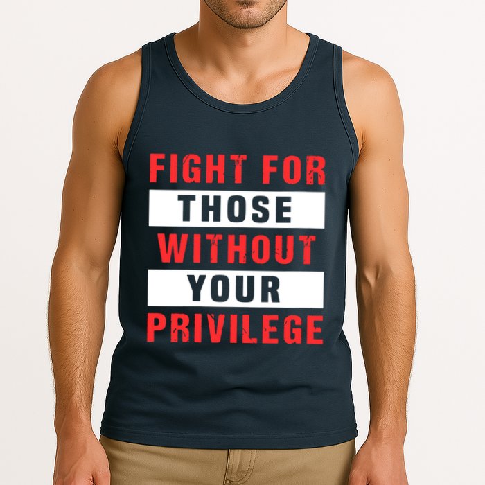 Fight For Those Without Your Privilege Civil Rights Support Tank Top